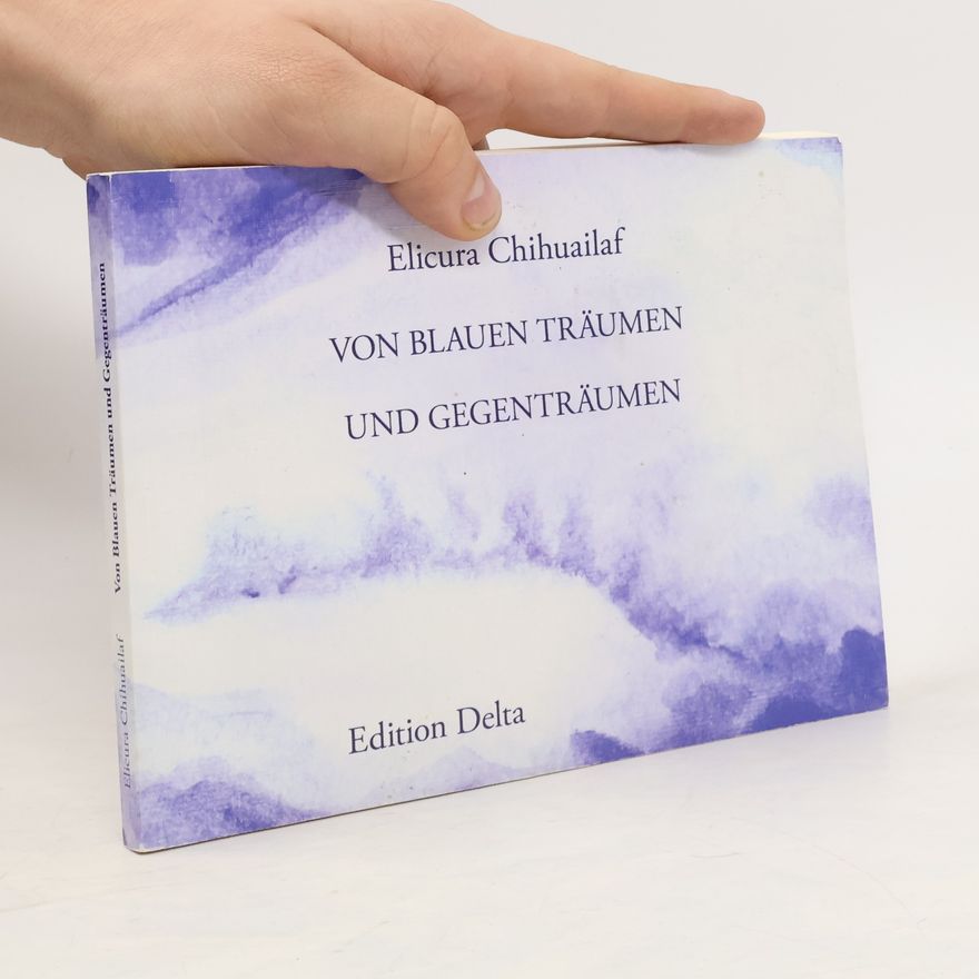 Elicura Chihuailaf Von blauen Träumen und Gegenträumen