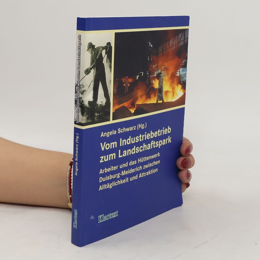 Angela Schwarz Vom Industriebetrieb zum Landschaftspark