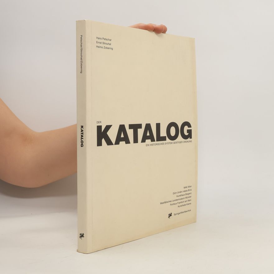 Ernst Strouhal Der Katalog. Ein historisches System geistiger Ordnung