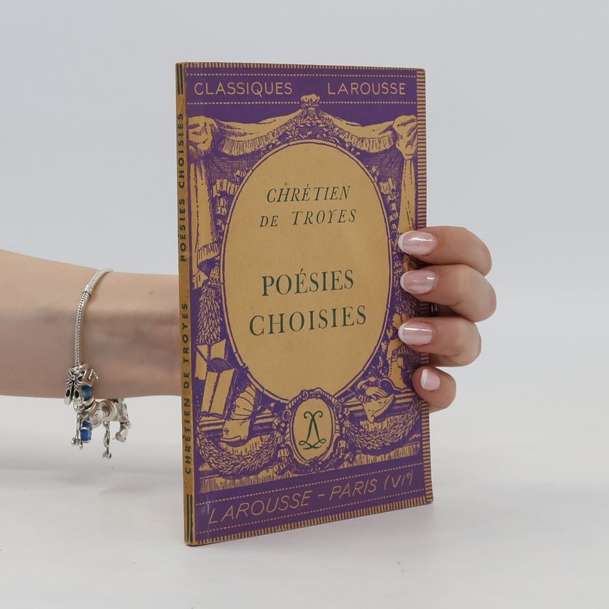 Chrétien de Troyes Poésies Choisies