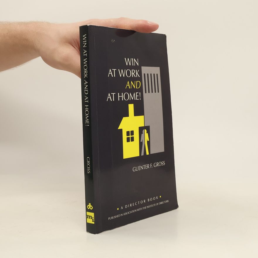 Guenter F. Gross Win at Work and at Home!