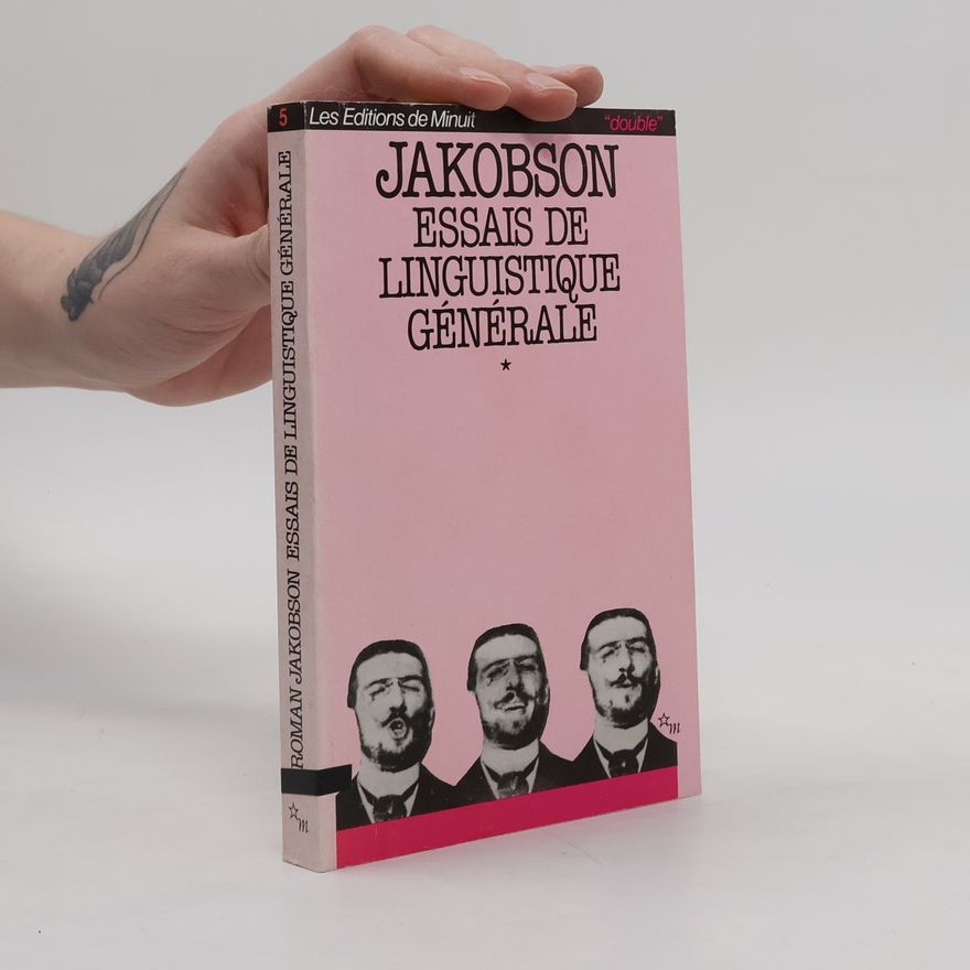 Roman Osipovič Jakobson Essais de linguistique générale