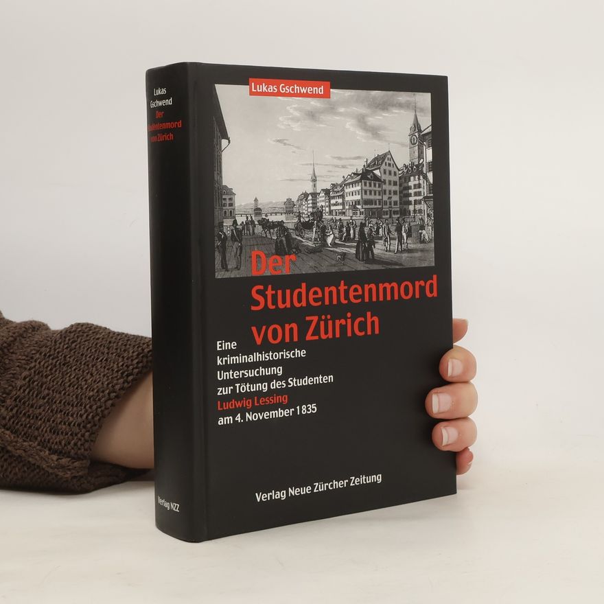 Lukas Gschwend Der Studentenmord von Zürich