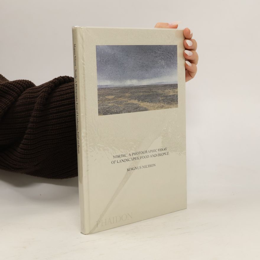 Magnus Nilsson Nordic: A Photographic Essay of Landscapes, Food and People
