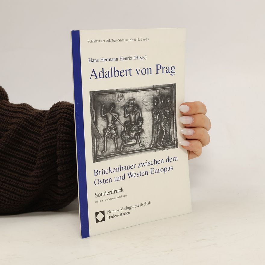 Hans Hermann Henrix Adalbert von Prag - Brückenbauer zwischen dem Osten und Westen Europas