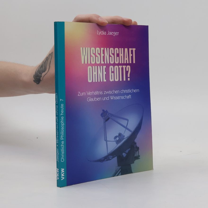 Lydia Jaeger Wissenschaft ohne Gott?