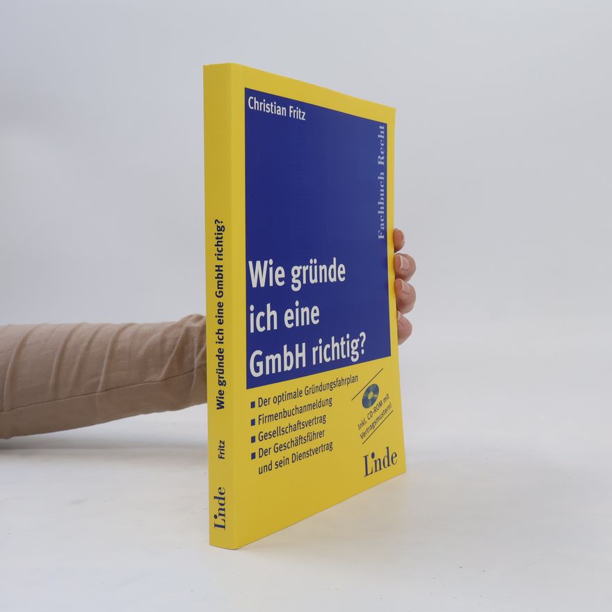 Christian Fritz Wie gründe ich eine GmbH richtig?