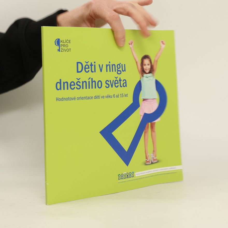 Jiří Zajíc Děti v ringu dnešního světa. Hodnotové orientace dětí ve věku 6 až 15 let