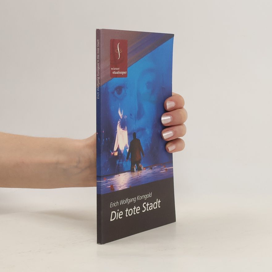 Erich Wolfgang Korngold Die tote Stadt
