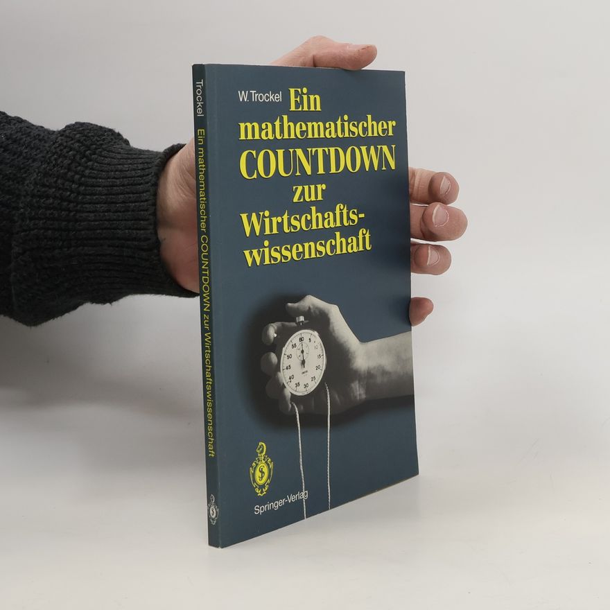 Walter Trockel Ein mathematischer COUNTDOWN zur Wirtschaftswissenschaft