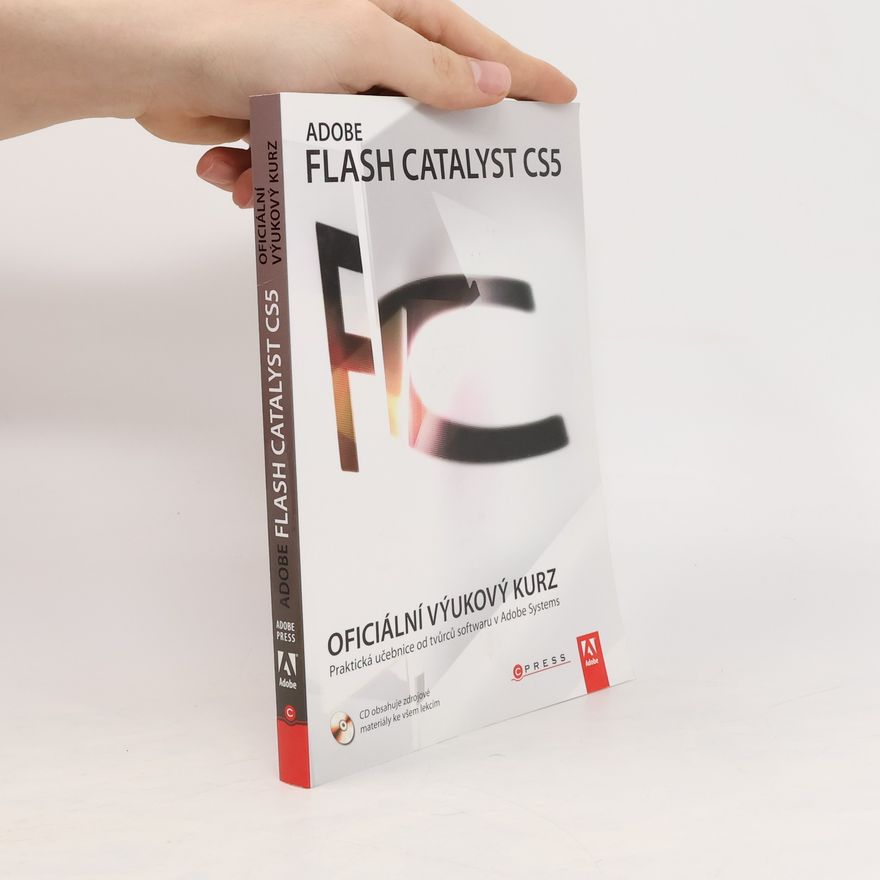 Kolektív autorov Adobe Flash Catalyst CS5 – oficiální výukový kurz