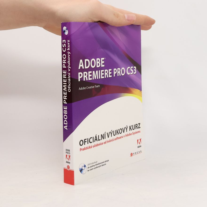 Kolektiv autorů Adobe Premiere Pro CS3 : oficiální výukový kurz