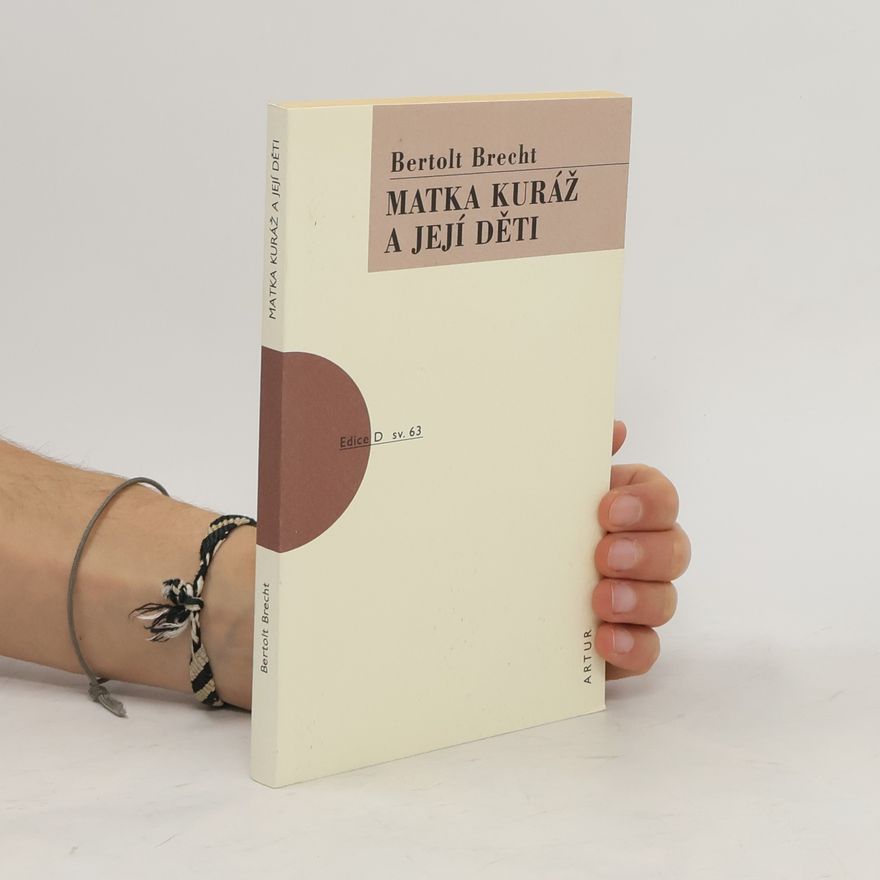 Bertolt Brecht Matka Kuráž a její děti. Kronika z třicetileté války