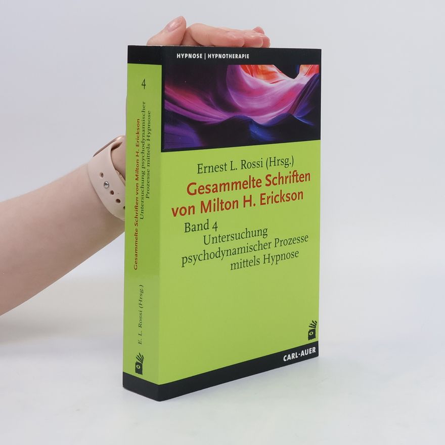 Ernest Lawrence Rossi Gesammelte Schriften von Milton H. Erickson. Band 4