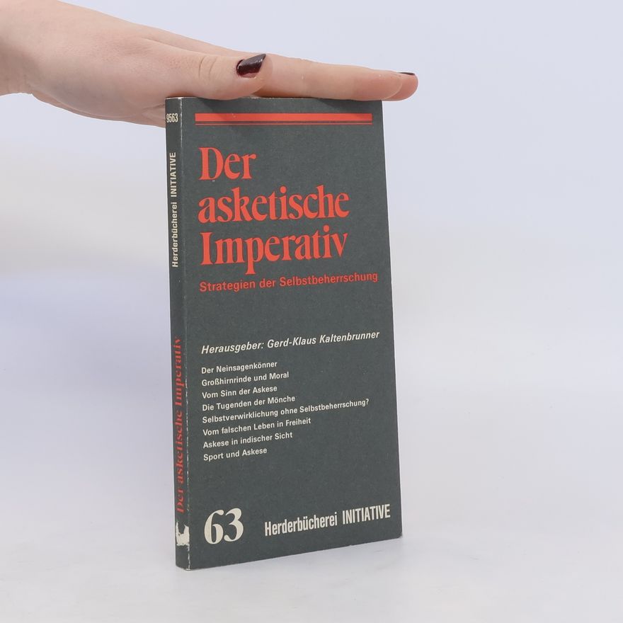 Gerd-Klaus Kaltenbrunner Der asketische Imperativ