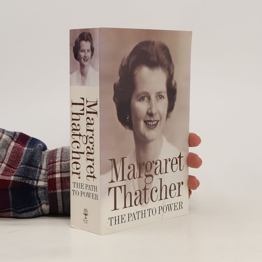 Margaret Thatcher The Path to Power