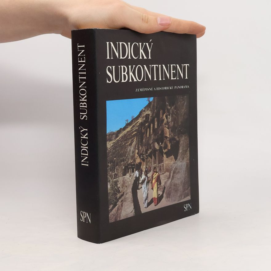 Jan Musílek Indický subkontinent. Zeměpisné a historické panoráma