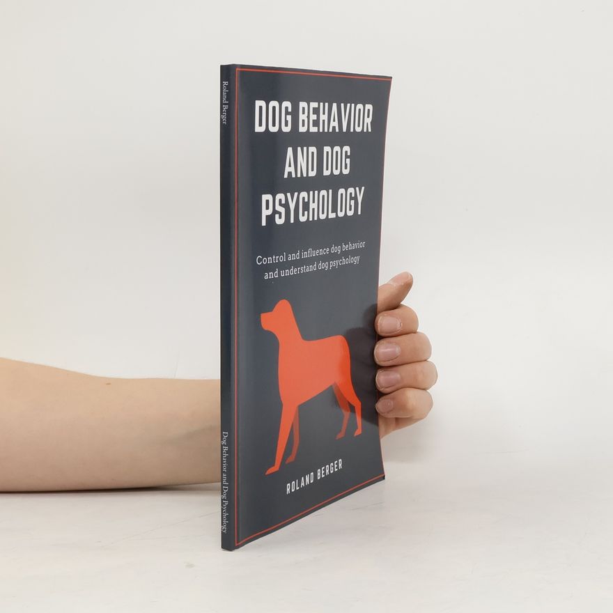 Roland Berger Dog Behavior and Dog Psychology