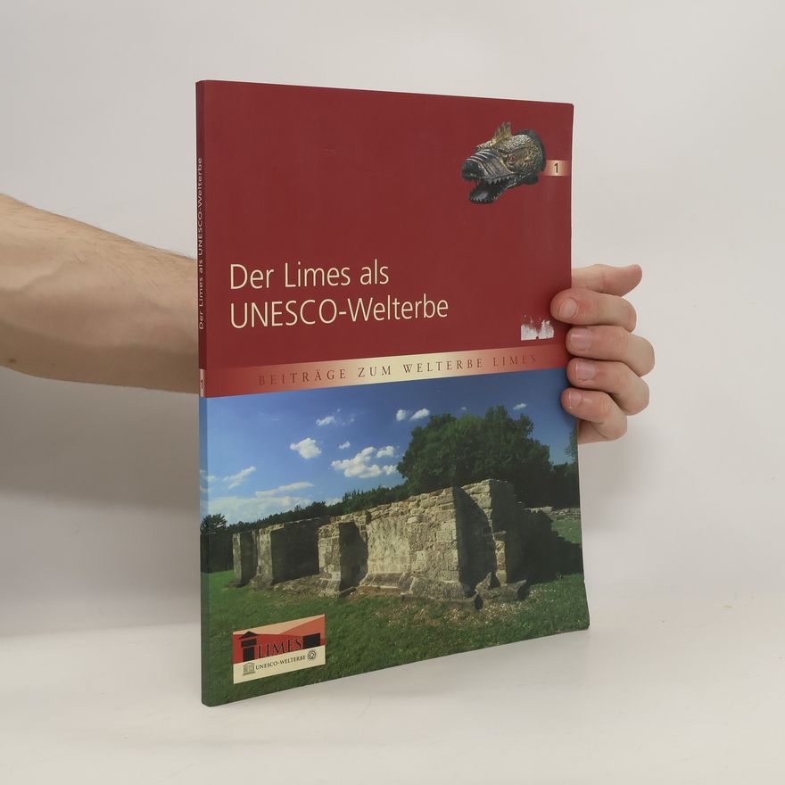 Andreas Martens Der Limes als UNESCO-Welterbe
