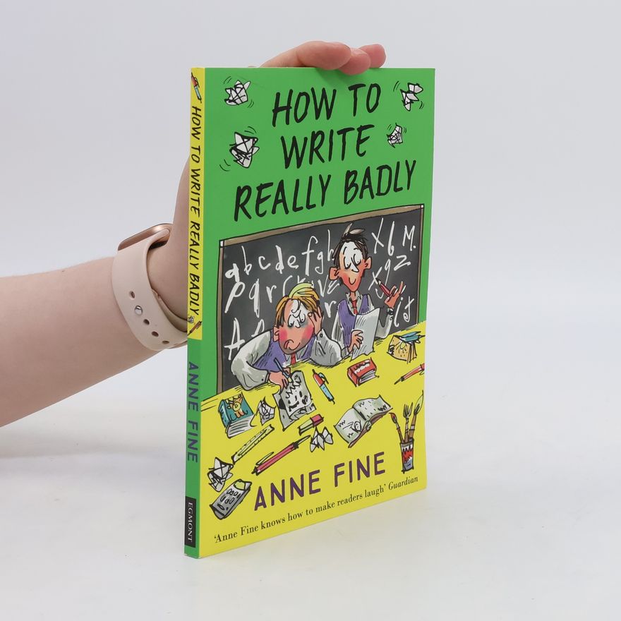 Anne Fine How to Write Really Badly