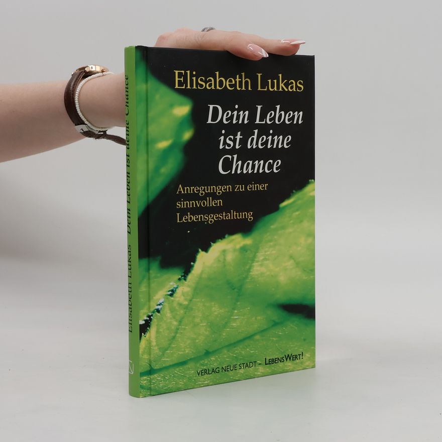 Elisabeth Lukas Dein Leben ist deine Chance