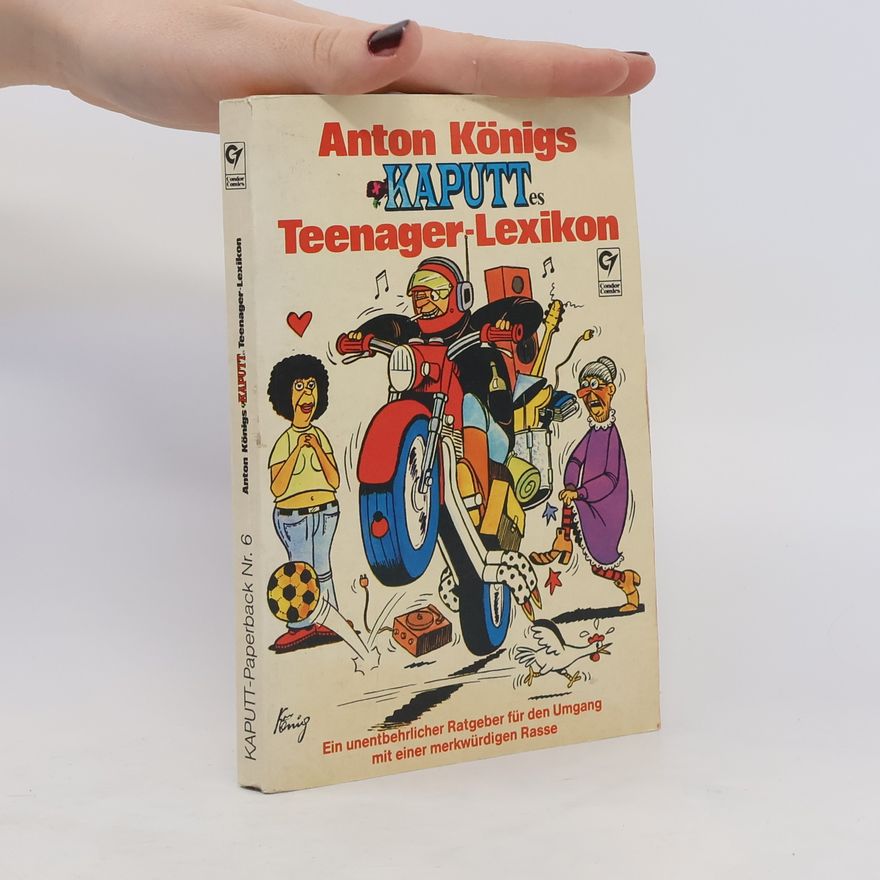 Anton Königs Kaputt Teenager-Lexikon