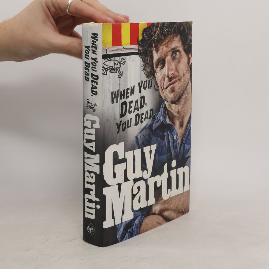 Guy Martin When You Dead, You Dead