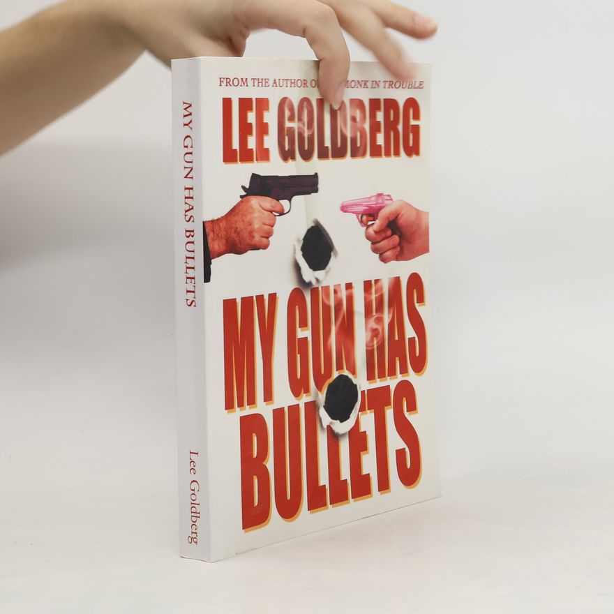 Lee Goldberg My Gun Has Bullets