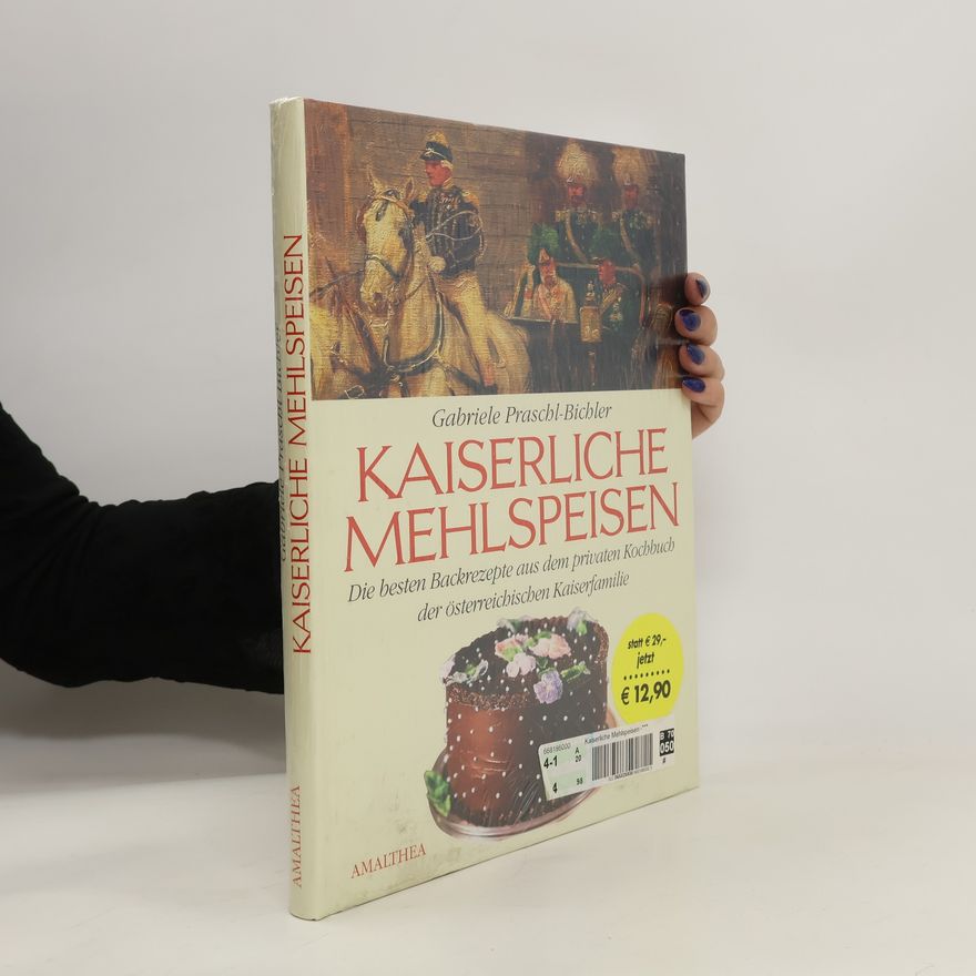 Gabriele Praschl-Bichler Kaiserliche Mehlspeisen