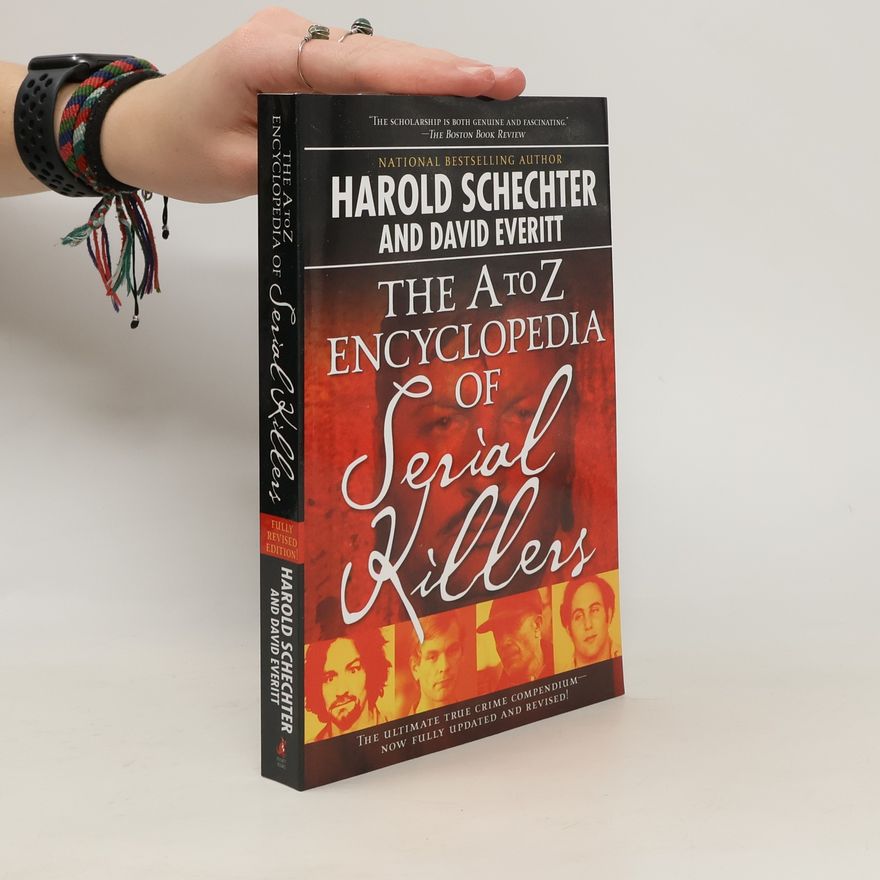 Harold Schechter The A to Z Encyclopedia of Serial Killers