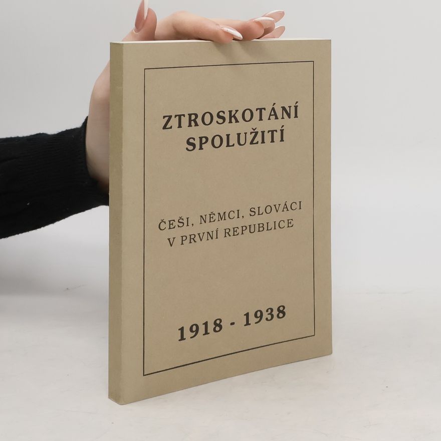 Dušan Kováč Ztroskotání spolužití: Češi, Němci a Slováci v první republice 1918 - 1939