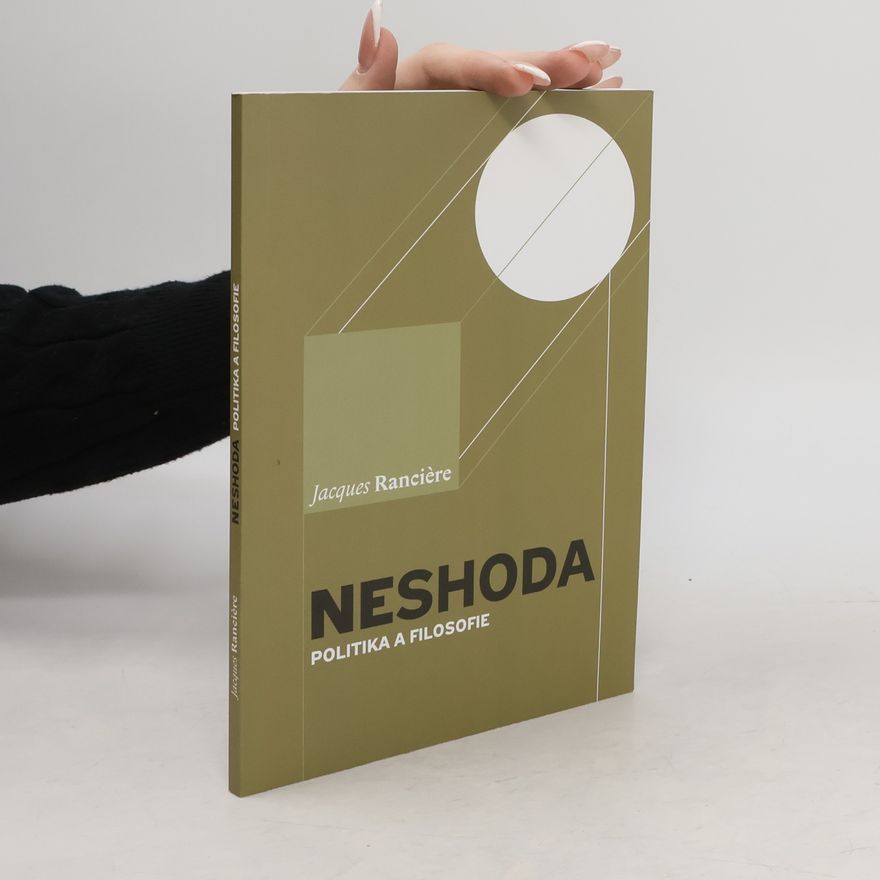 Jacques Rancière Neshoda. Politika a filosofie
