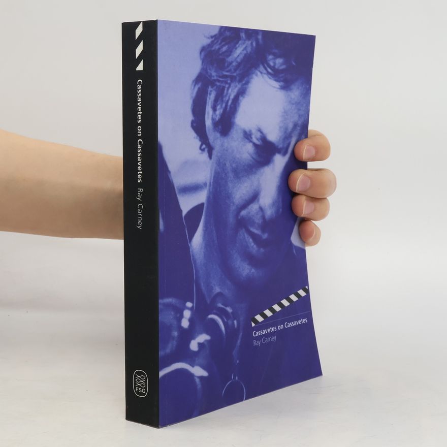 Ray Carney Cassavetes on Cassavetes