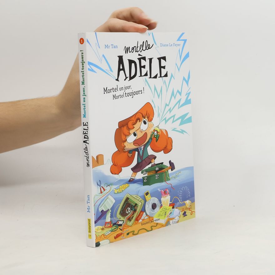 Diane Le Feyer Adèle Mortelle 1. Mortel un jour, Mortel toujours!