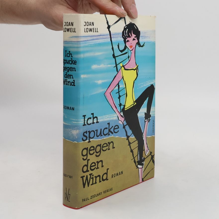 Joan Lowell Ich spucke gegen den Wind