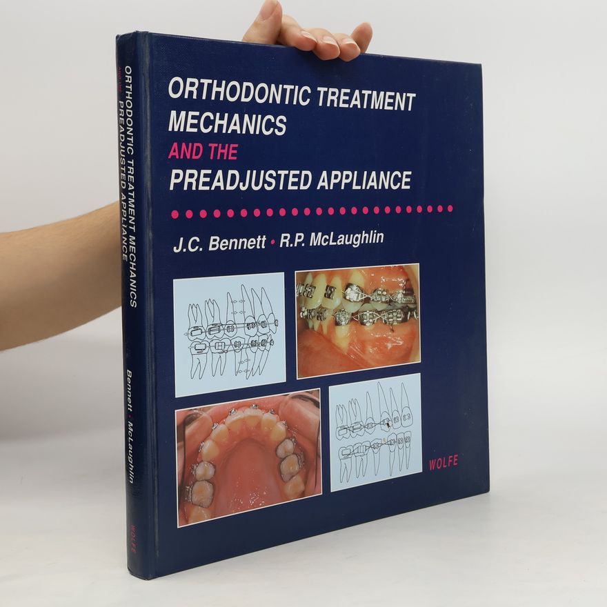 Richard P. McLaughlin Orthodontic Treatment Mechanics and the Preadjusted Appliance