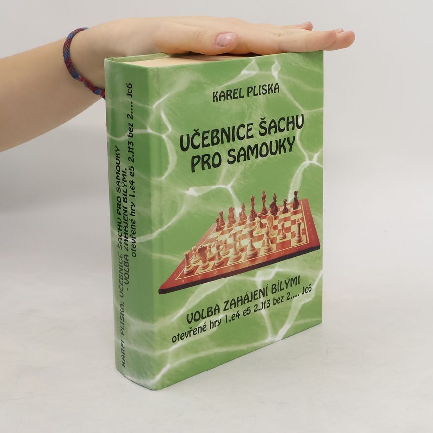 Karel Pliska Učebnice šachu pro samouky - Volba zahájení bílými: Otevřené hry 1.e4 e5 2.Jf3 bez 2.... Jc6