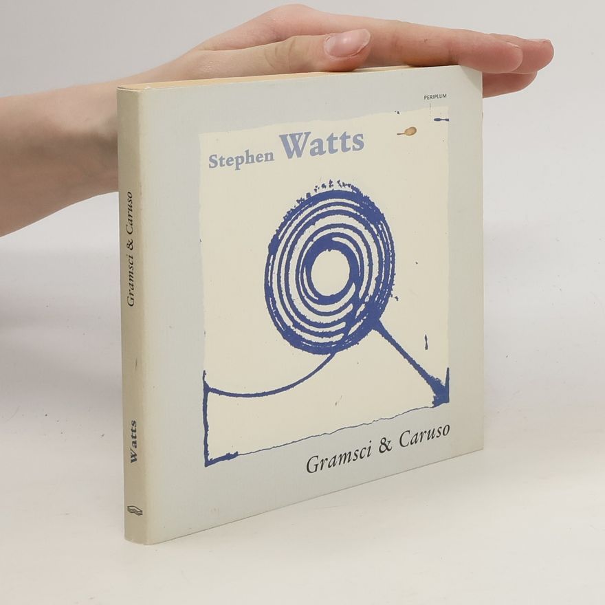 Stephen Watts Gramsci & Caruso