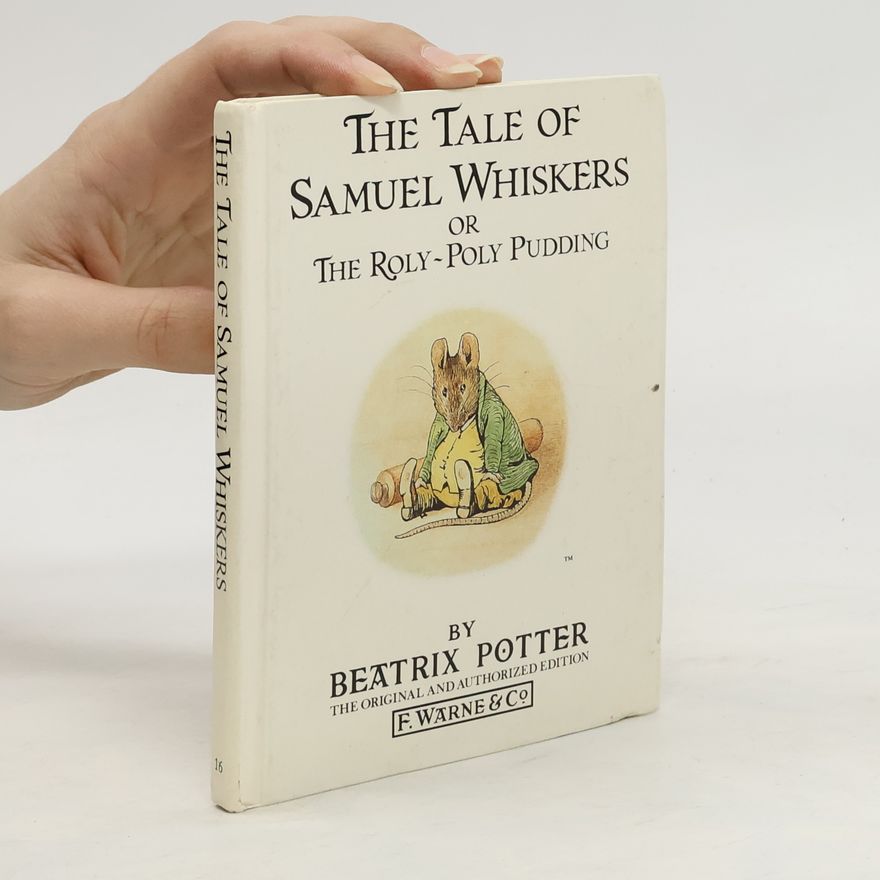 Beatrix Potter The Tale of Samuel Whiskers, Or, The Roly-poly Pudding
