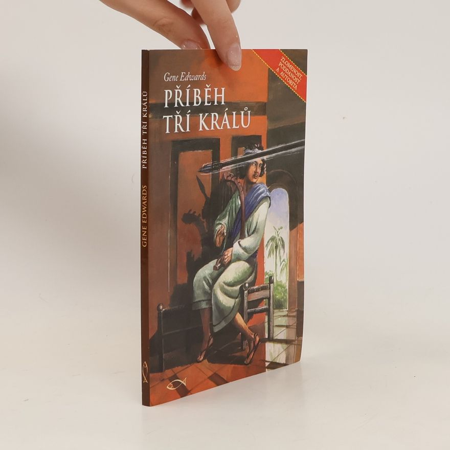 Gene Edwards Příběh tří králů : zlomenost, poddanost a autorita