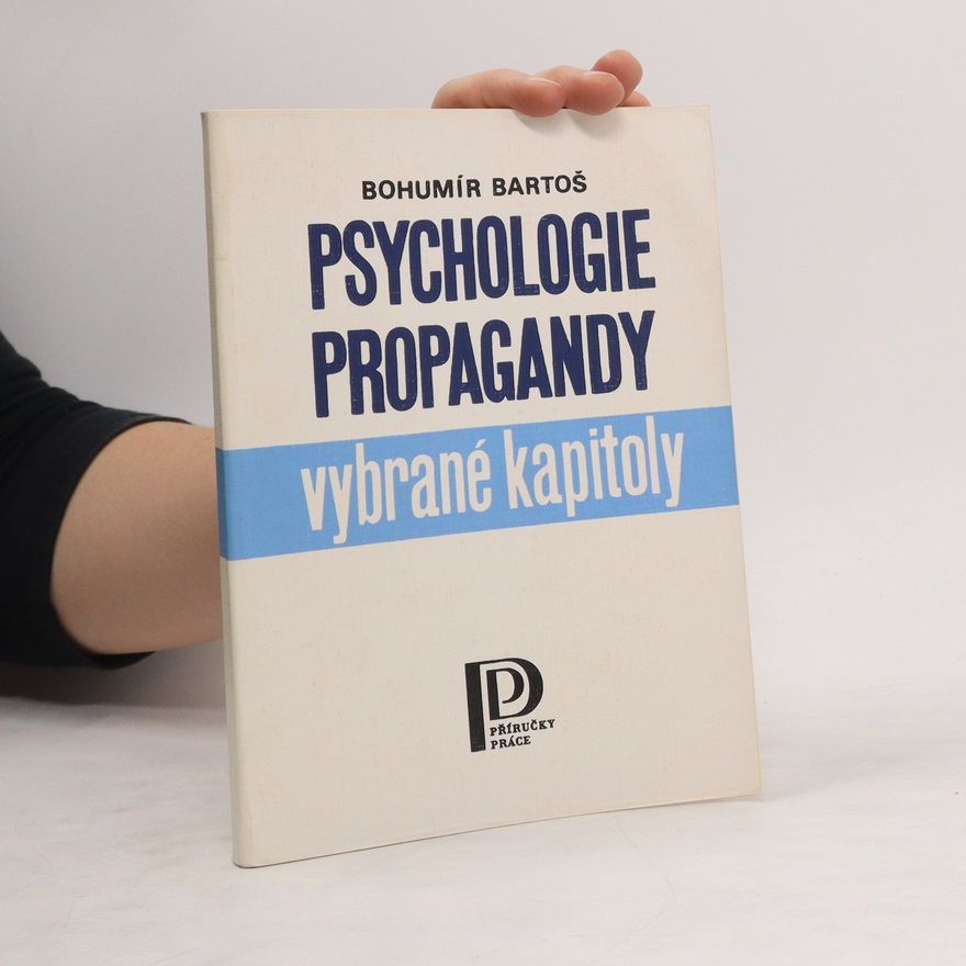 Bohumír Bartoš Psychologie propagandy