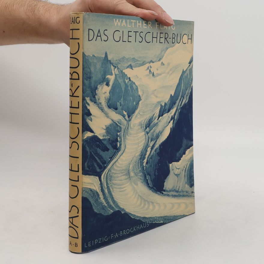 Walther Flaig Das Gletscherbuch