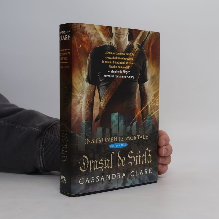 Cassandra Clare Instrumente mortale vol. 3: Orasul de Sticla