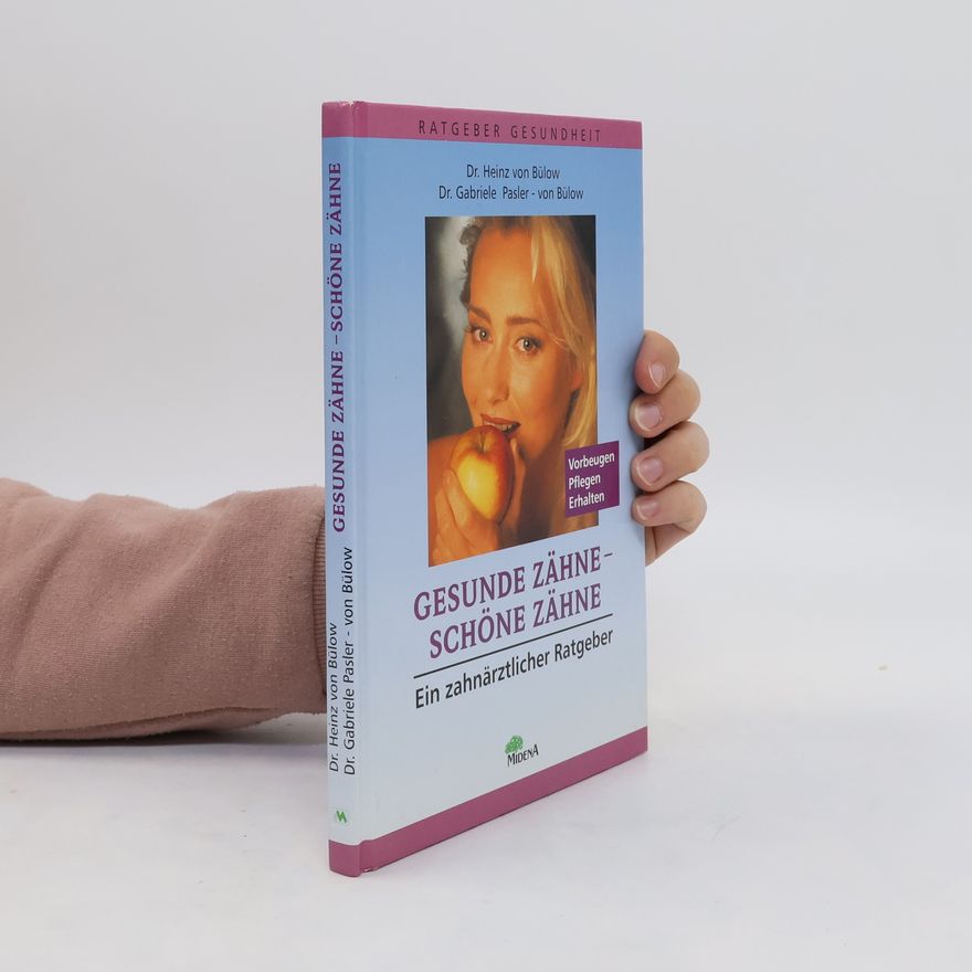 Heinz von Bülow Gesunde Zähne - schöne Zähne