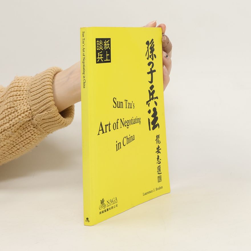 Laurence J. Brahm Sun Tzus Art of Negotiating in China