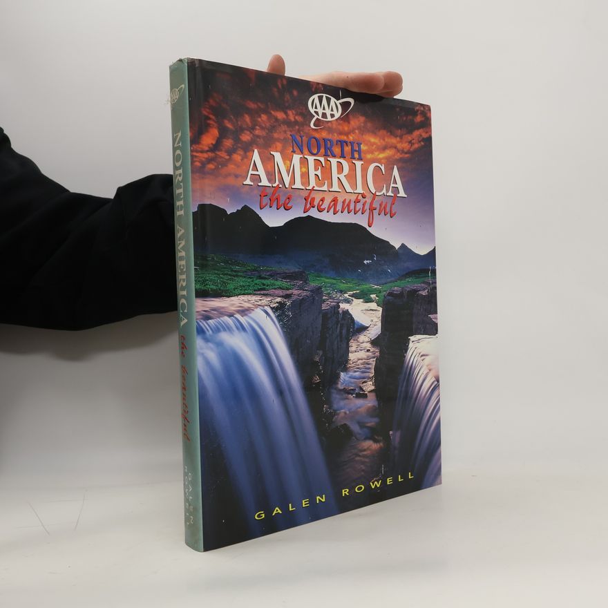 Galen A. Rowell North America the Beautiful