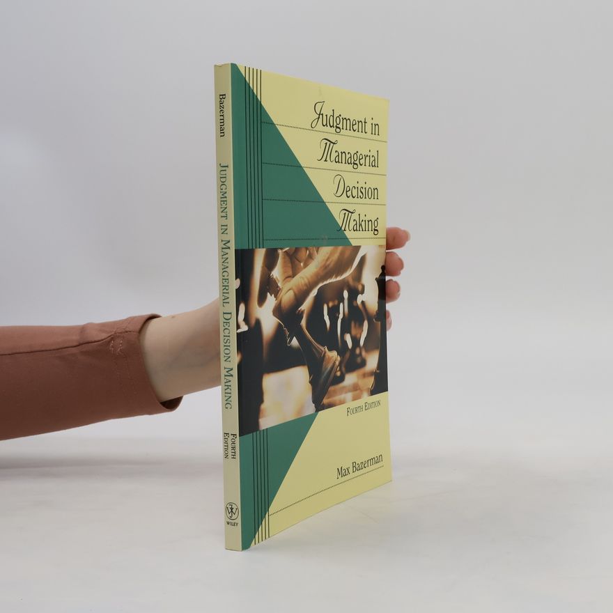 Max H. Bazerman Judgment in Managerial Decision Making