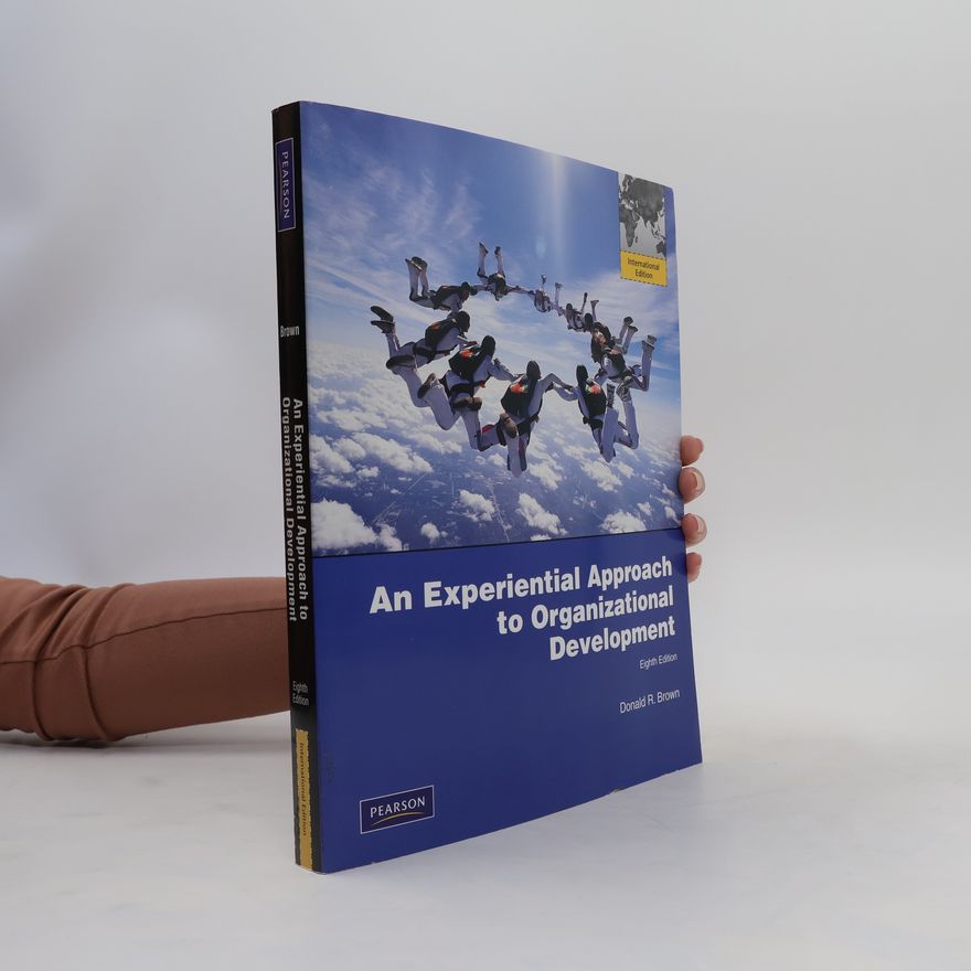 Donald R. Brown An Experiential Approach to Organization Development
