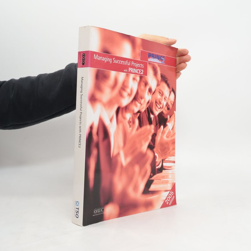Various authors Managing successful projects with PRINCE2