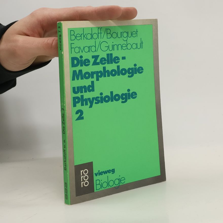 Andre Berkaloff Die Zelle - Morphologie und Physiologie 2